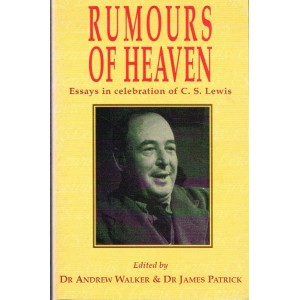 2nd Hand - Rumours Of Heaven: Essays In Celebration Of C S Lewis Edited By Dr A Walker & Dr J Patrick